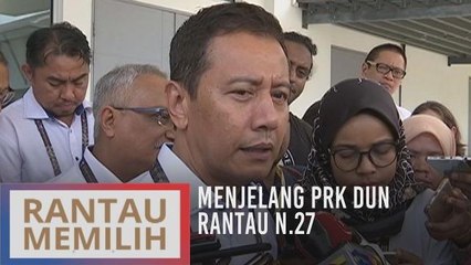 Persiapan akhir PRK DUN Rantau berjalan lancar