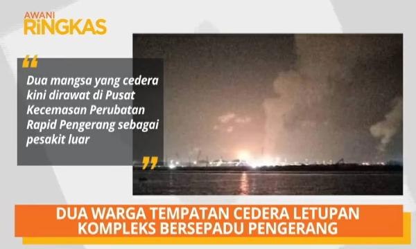 AWANI Ringkas: Dua cedera dalam letupan, persiapan akhir PRK DUN Rantau & ECRL ditandatangani hari ini