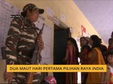 Dua maut hari pertama Pilihan Raya India