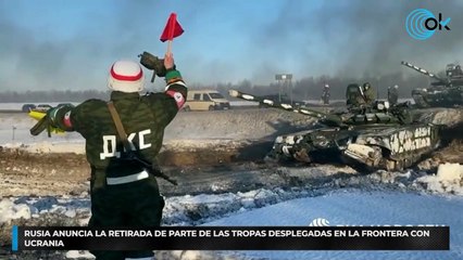 Rusia anuncia la retirada de parte de las tropas desplegadas en la frontera con Ucrania