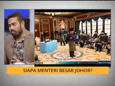 Cerita Sebalik Berita: Siapa Menteri Besar Johor?