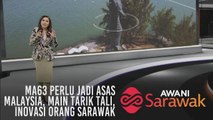 AWANI Sarawak [09/04/2019] - MA63 perlu jadi asas Malaysia, main tarik tali & inovasi orang Sarawak