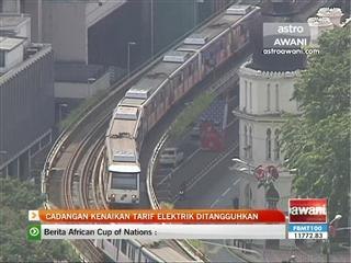 Cadangan kenaikan tarif elektrik ditangguhkan