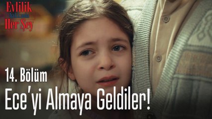 Ece'yi almaya geldiler!  - Evlilik Hakkında Her Şey 14. Bölüm