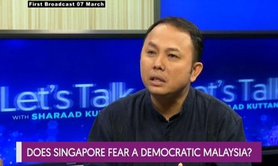 Let's Talk: Does Singapore Fear a Democratic Malaysia?