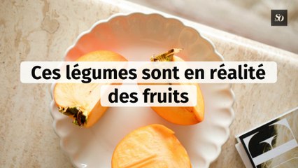 Ces légumes sont en réalité des fruits