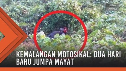 Kemalangan motosikal: Dua hari baru jumpa mayat