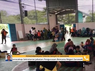 Perkembangan terkini banjir di Sarawak