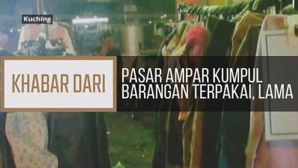 Khabar Dari Sarawak: Pasar Ampar kumpul barangan terpakai, lama