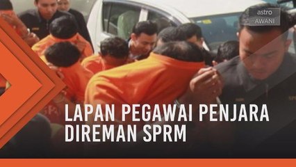 Lapan pegawai penjara direman SPRM