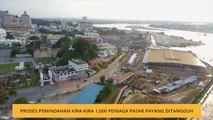 Proses pemindahan kira-kira 1,000 peniaga Pasar Payang ditangguhkan