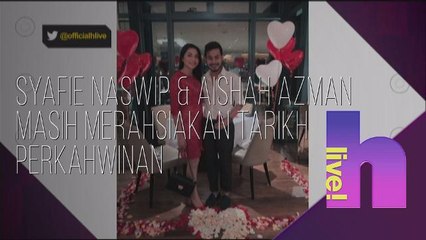 hLive!: Syafie Naswip & Aishah Azman masih merahsiakan tarikh perkahwinan