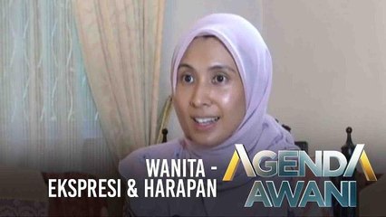 Agenda AWANI: Wanita - Ekspresi & Harapan