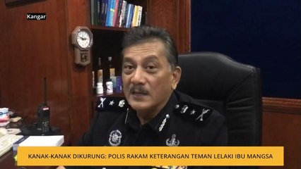 Kanak-kanak dikurung: Polis rakam keterangan teman lelaki ibu mangsa