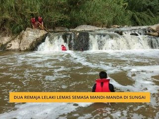 Dua remaja lelaki lemas semasa mandi-manda di sungai