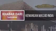 Khabar Dari Sarawak: Kenangan Masjid India