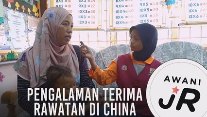 #AWANIJr: Pengalaman terima rawatan di China