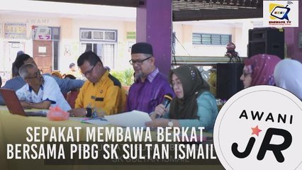 #AWANIJr: Sepakat membawa berkat bersama PIBG SK Sultan Ismail