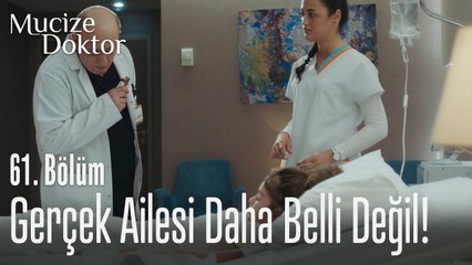 Gerçek ailesi daha belli değil! - Mucize Doktor 61. Bölüm