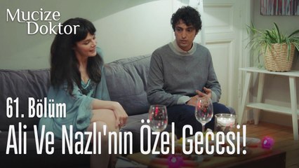 Ali ve Nazlı'nın özel gecesi! - Mucize Doktor 61. Bölüm