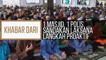 Khabar Dari Sabah: 1 Masjid, 1 Polis, Sandakan laksana langkah proaktif