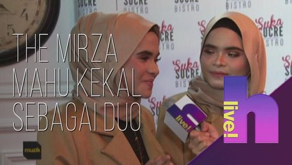 hLive!: The Mirza mahu kekal sebagai duo