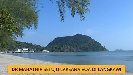 Dr Mahathir setuju laksana VOA di Langkawi