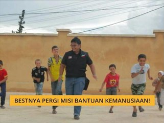 Bestnya pergi misi bantuan kemanusiaan!
