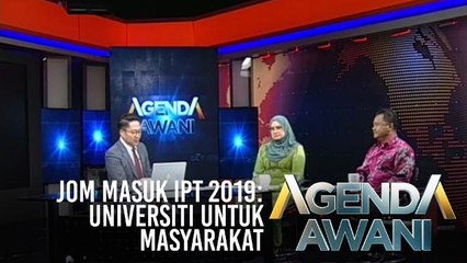 Agenda AWANI: Jom Masuk IPT 2019: Universiti Untuk Masyarakat
