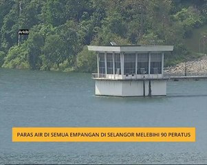 Paras air di semua empangan di Selangor melebihi 90 peratus