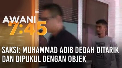 Saksi: Muhammad Adib dedah ditarik dan dipukul dengan objek