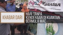 Khabar Dari Pahang: Hari tanpa kenderaan di Kuantan bermula Mac