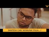 #Bualan 27 Feb: Santesh cari 'Mymuna' pula!