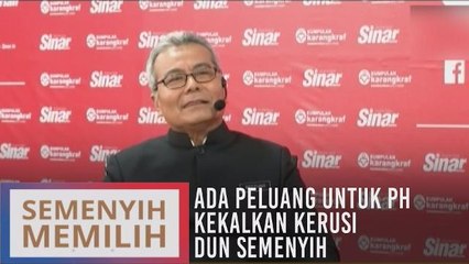 Ada peluang untuk PH kekalkan kerusi DUN Semenyih