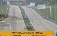 Nota Razak Chik: Tanpa tol, apa yang timbul?