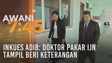 Inkues Adib: Doktor pakar IJN tampil beri keterangan
