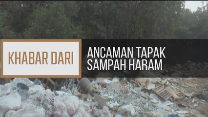 Khabar Dari Johor: Ancaman tapak sampah haram