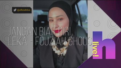 hLive!: Jangan biar diri leka - Fouziah Ghous