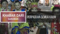 Khabar Dari Sarawak: Perpaduan semua kaum