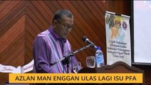 Azlan Man enggan ulas lagi isu PFA