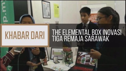 Khabar Dari Sarawak: The Elemental Box inovasi tiga remaja Sarawak