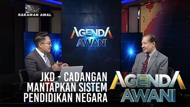 Agenda AWANI: JKD - Cadangan mantapkan Sistem Pendidikan Negara