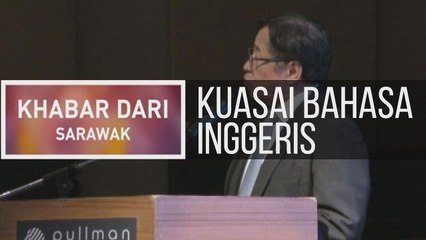 Khabar Dari Sarawak: Kuasai bahasa inggeris