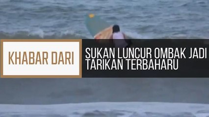 Khabar Dari Terengganu: Sukan luncur ombak jadi tarikan terbaharu