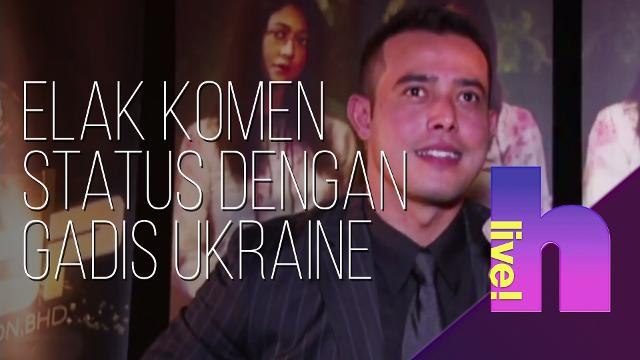 hLive!: Zul Ariffin elak komen status dengan gadis Ukraine