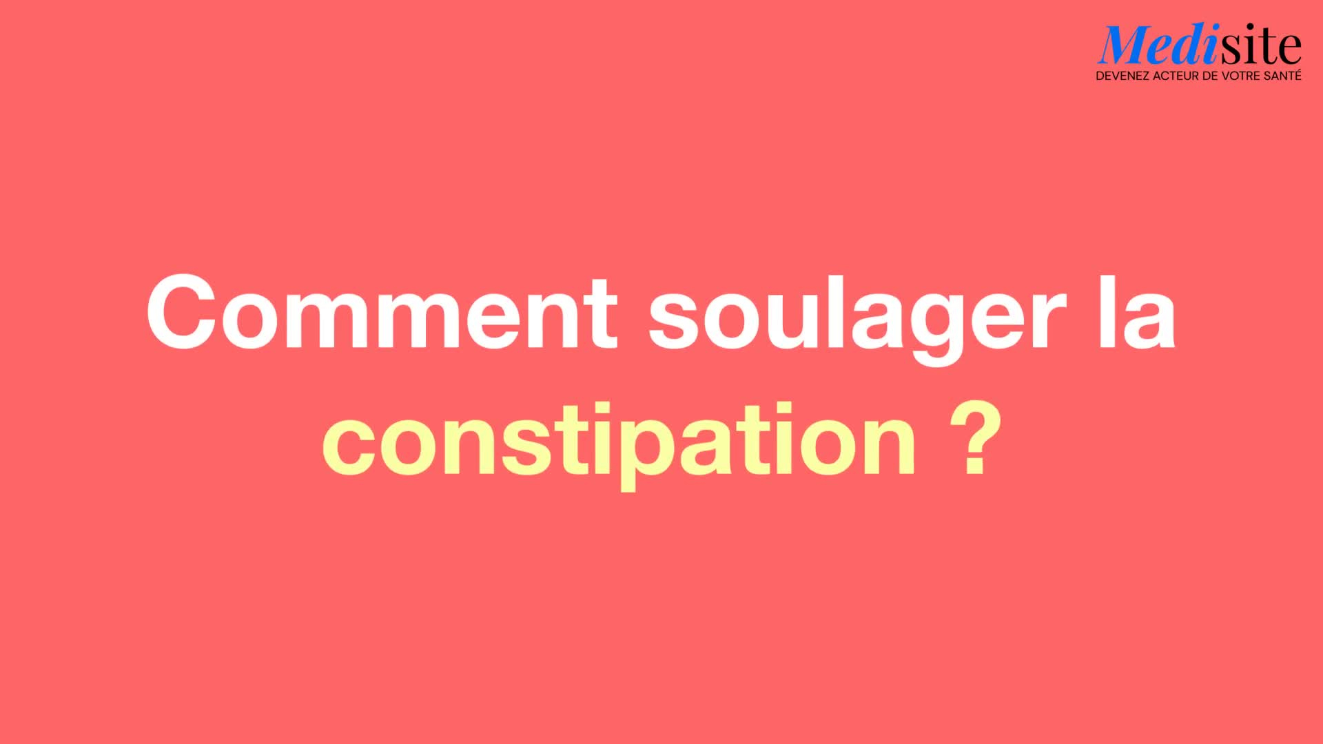 Comment soulager la constipation ?
