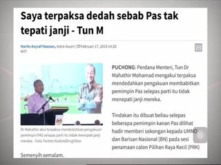 Komen Pagi 18 Feb: Saya terpaksa dedah sebab Pas tak tepati janji - Tun M