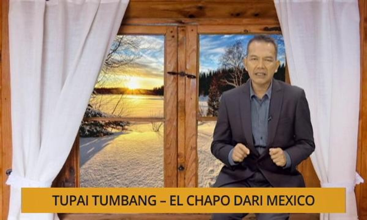 Nota Razak Chik: Tupai tumpang - El Chapo dari Mexico