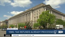 13 million tax refunds already processed