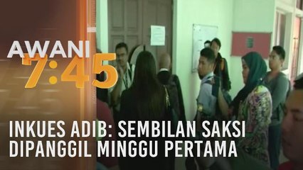 Inkues Adib: Sembilan saksi dipanggil minggu pertama
